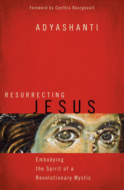 Cover of the book Resurrecting Jesus by Adyashanti, Sounds True