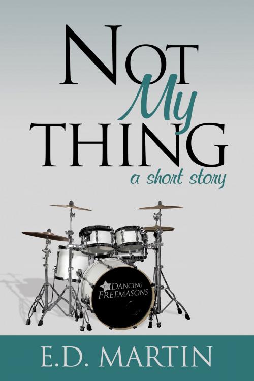 Cover of the book Not My Thing: A Short Story by E.D. Martin, Evolved Publishing LLC