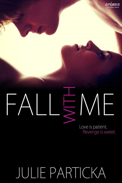 Cover of the book Fall With Me by Julie Particka, Entangled Publishing, LLC