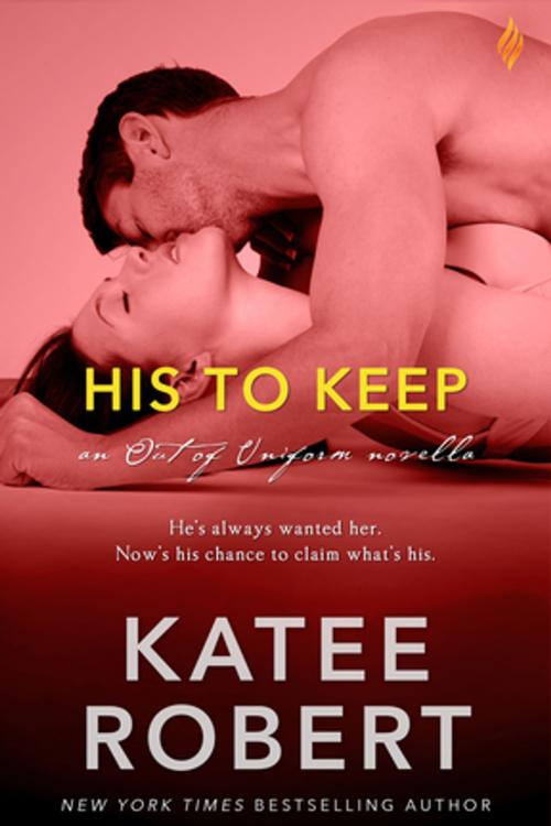 Cover of the book His to Keep by Katee Robert, Entangled Publishing, LLC