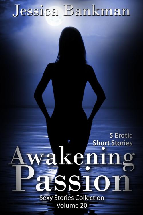 Cover of the book Awakening Passion by Jessica Bankman, TLM Media LLC