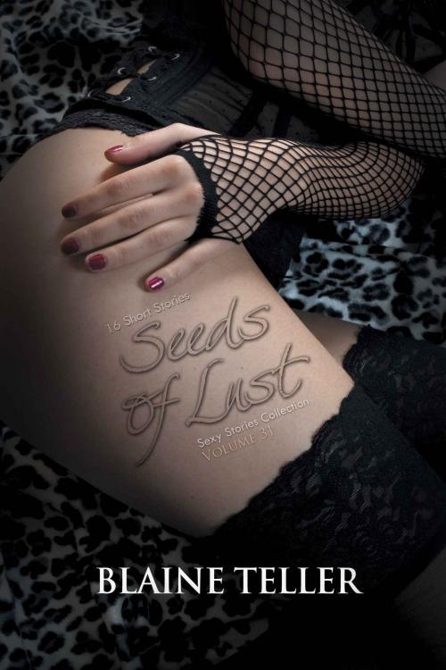 Cover of the book Seeds of Lust by Blaine Teller, TLM Media LLC
