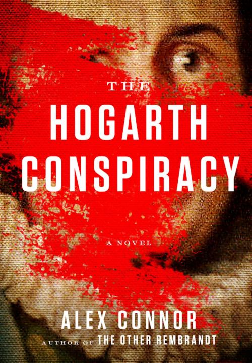 Cover of the book The Hogarth Conspiracy by Alex Connor, Quercus