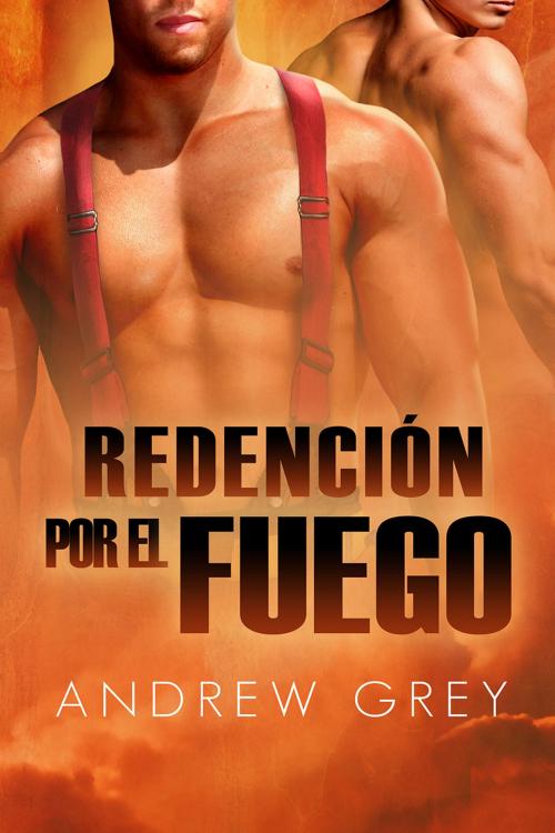 Cover of the book Redención por fuego by Andrew Grey, Dreamspinner Press