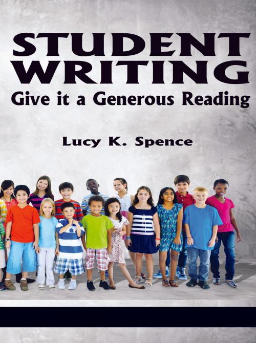 Cover of the book Student Writing by Lucy K. Spence, Information Age Publishing