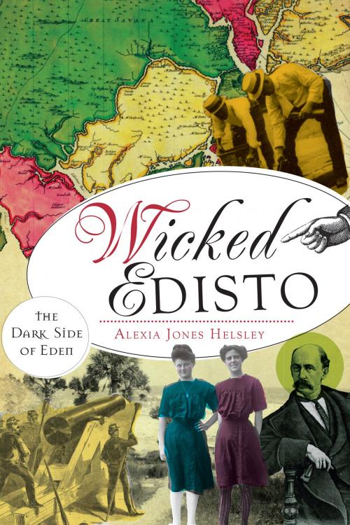 Cover of the book Wicked Edisto by Alexia Jones Helsley, Arcadia Publishing Inc.