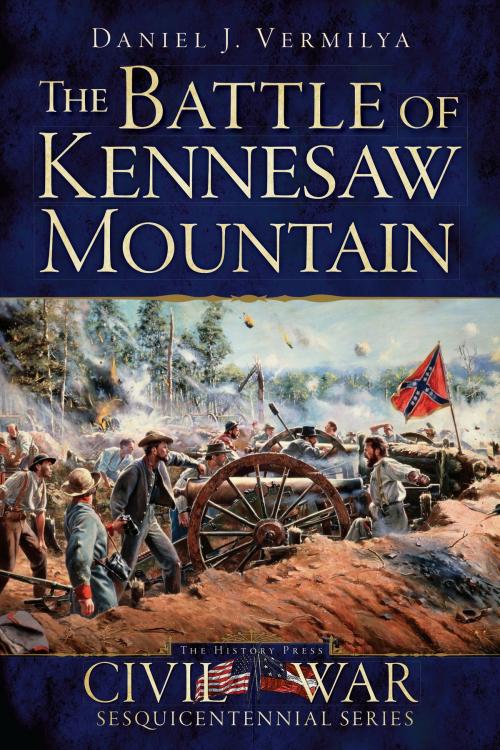 Cover of the book The Battle of Kennesaw Mountain by Daniel J. Vermilya, Arcadia Publishing Inc.