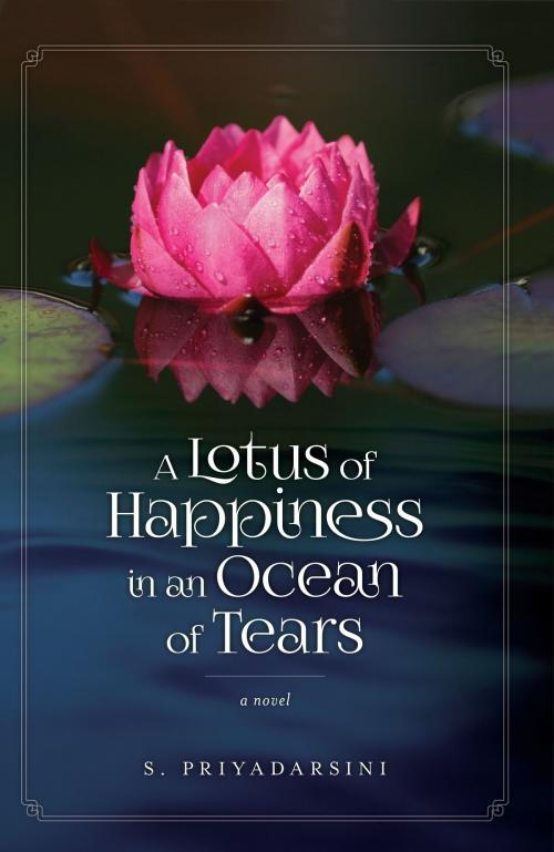 Cover of the book A Lotus of Happiness in an Ocean of Tears by S. Priyadarsini, Two Harbors Press