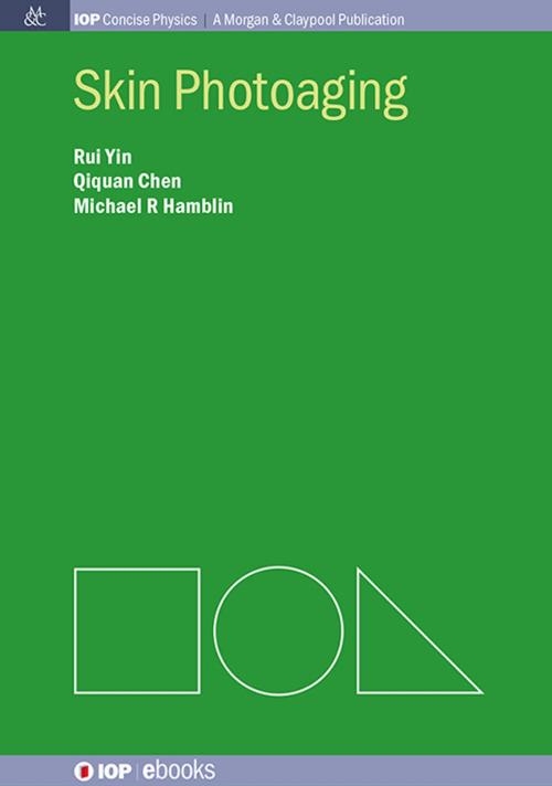 Cover of the book Skin Photoaging by Rui Yin, Qiquan Chen, Michael R. Hamblin, Morgan & Claypool Publishers