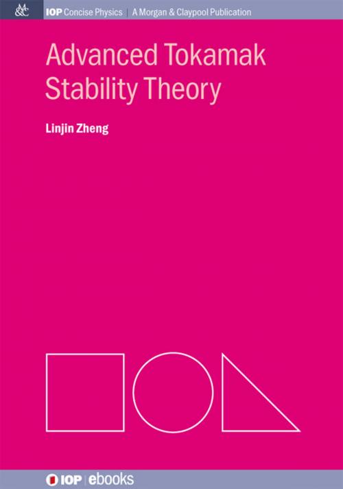 Cover of the book Advanced Tokamak Stability Theory by Linjin Zheng, Morgan & Claypool Publishers