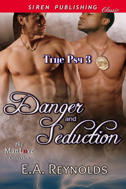 Cover of the book Danger and Seduction by E.A. Reynolds, Siren-BookStrand