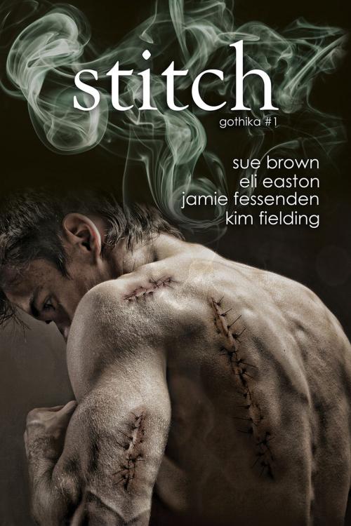 Cover of the book Stitch by Sue Brown, Jamie Fessenden, Kim Fielding, Eli Easton, Dreamspinner Press