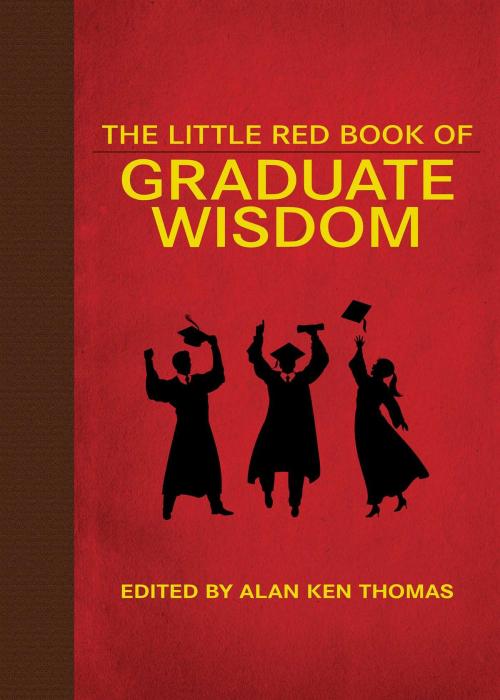 Cover of the book The Little Red Book of Graduate Wisdom by , Skyhorse