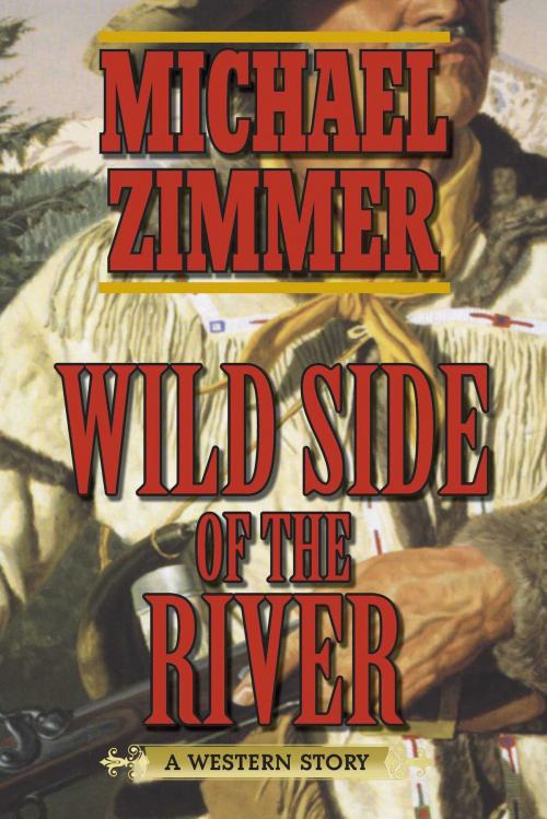 Cover of the book Wild Side of the River by Michael Zimmer, Skyhorse