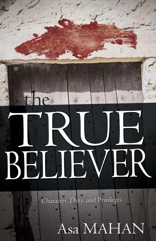 Cover of the book The True Believer by Asa Mahan, Whitaker House