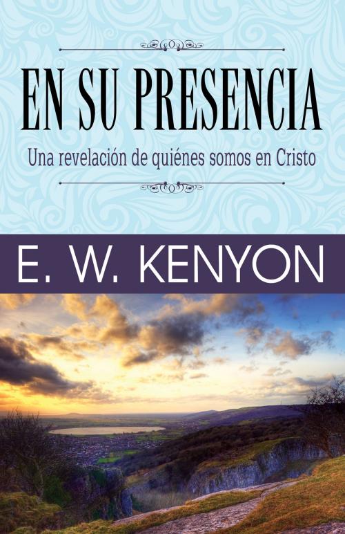 Cover of the book En su presencia by E. W. Kenyon, Whitaker House