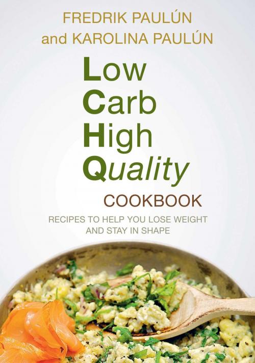 Cover of the book Low Carb High Quality Cookbook by Fredrik Paulún, Karoliina Paulún, Skyhorse