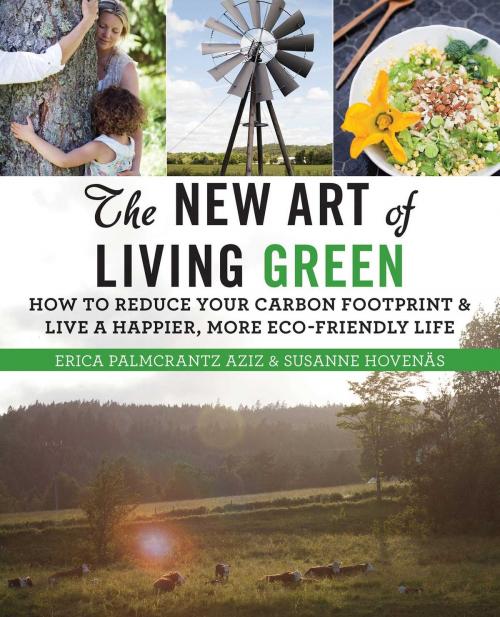 Cover of the book The New Art of Living Green by Erica Palmcrantz Aziz, Susanne Hovenäs, Skyhorse
