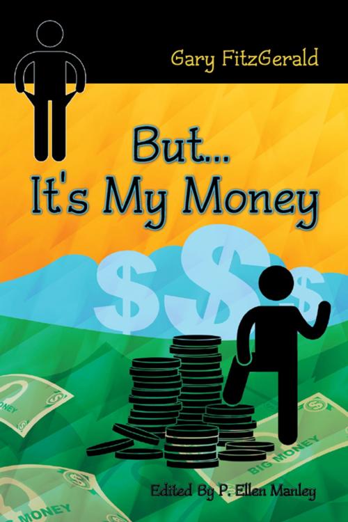 Cover of the book But . . . It's My Money by Gary FitzGerald, Strategic Book Publishing & Rights Co.