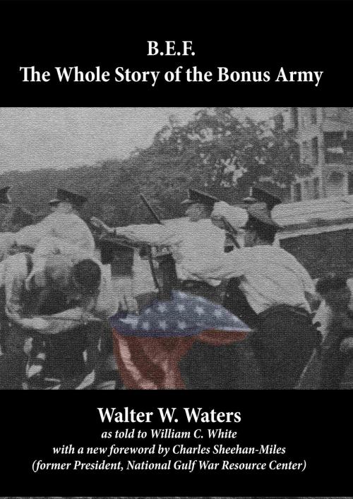 Cover of the book B.E.F.: The Whole Story of the Bonus Army by Walter Waters, Charles Sheehan-Miles, Cincinnatus Press