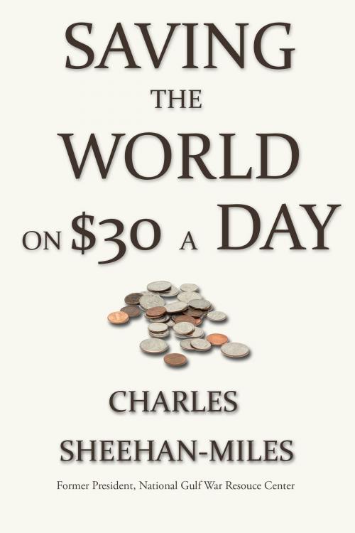 Cover of the book Saving the World On Thirty Dollars a Day by Charles Sheehan-Miles, Cincinnatus Press