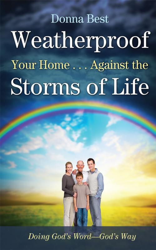 Cover of the book Weatherproof Your Home...Against the Storms of Life by Donna Best, Redemption Press