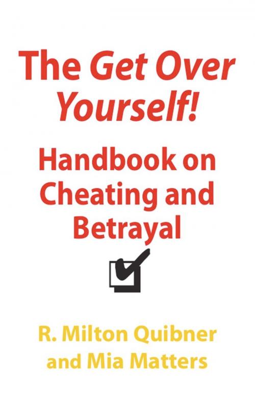 Cover of the book The Get Over Yourself Handbook on Cheating and Betrayal by R. Milton Quibner, Mia Matters, BookLocker.com, Inc.