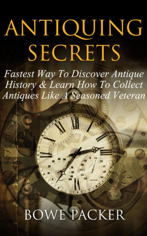 Cover of the book Antiquing Secrets by Bowe Packer, Bowe Packer