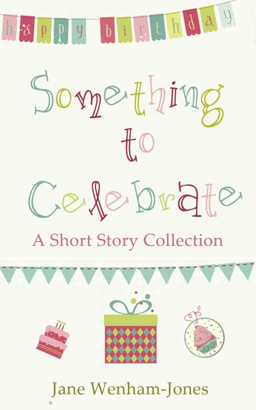 Cover of the book Something to Celebrate by Jane Wenham-Jones, Accent Press
