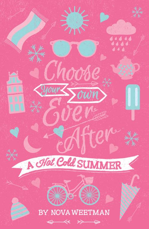 Cover of the book Choose Your Own Ever After: A Hot Cold Summer by Nova Weetman, Hardie Grant Egmont