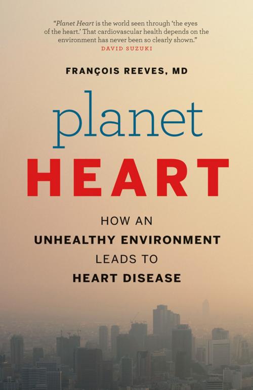 Cover of the book Planet Heart by François Reeves, M.D., Greystone Books Ltd.