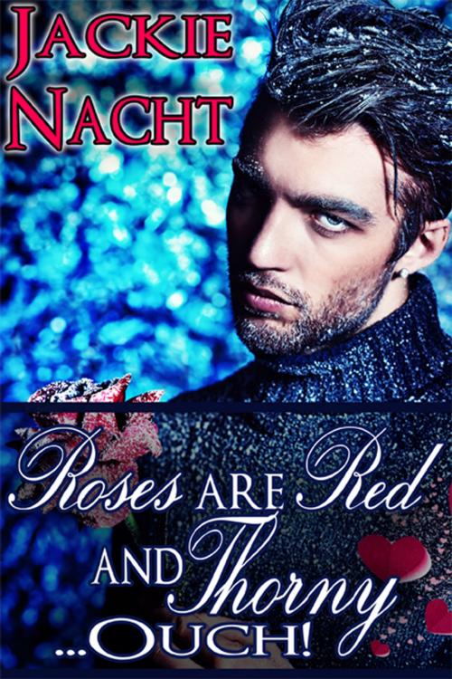 Cover of the book Roses are Red and Thorny...Ouch! by Jackie Nacht, eXtasy Books Inc