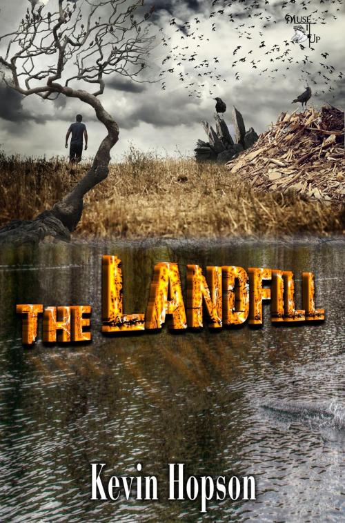 Cover of the book The Landfill by Kevin Hopson, MuseItUp Publishing