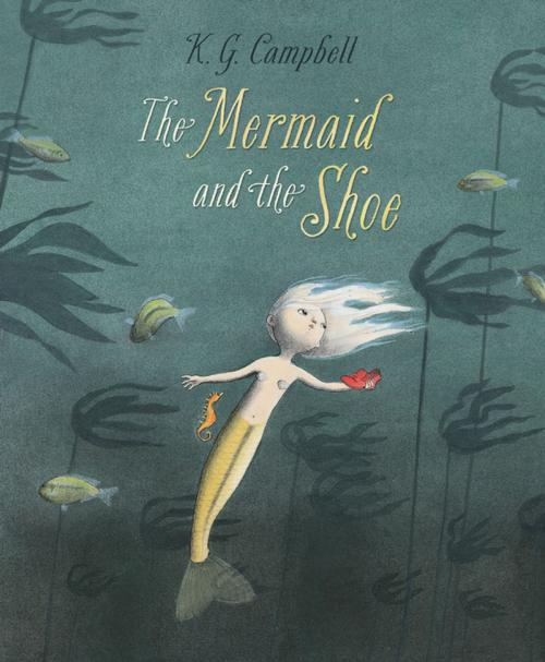 Cover of the book Mermaid and the Shoe, The by K. G. Campbell, Kids Can Press