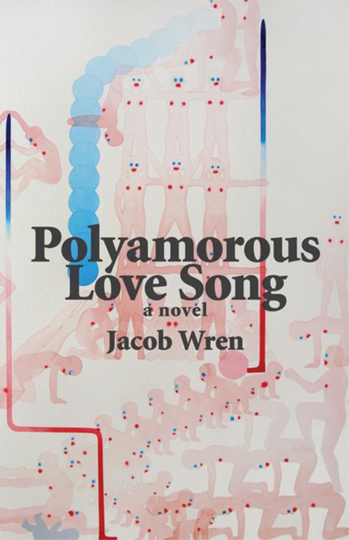 Cover of the book Polyamorous Love Song by Jacob Wren, BookThug