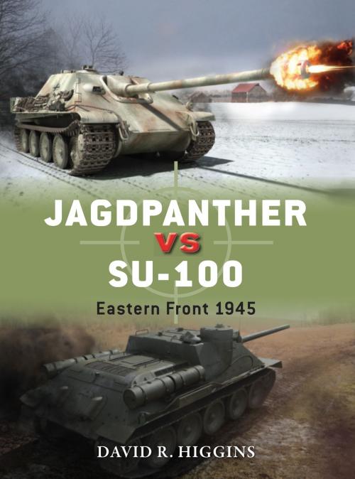 Cover of the book Jagdpanther vs SU-100 by David R. Higgins, Bloomsbury Publishing