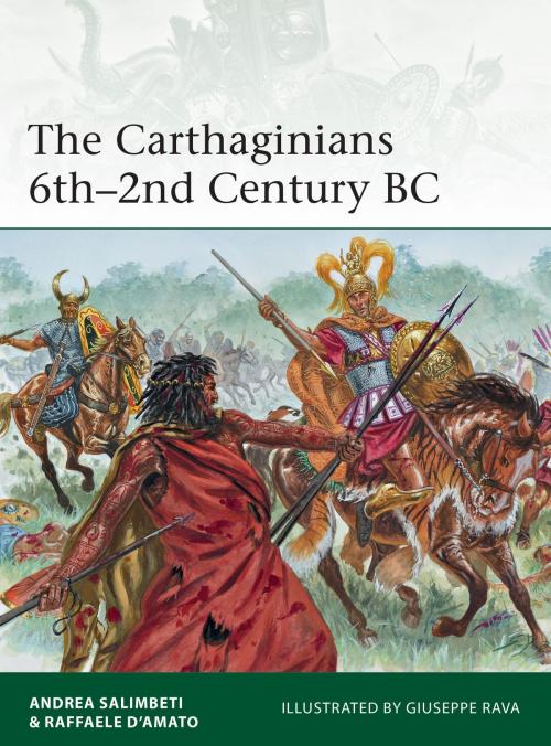 Cover of the book The Carthaginians 6th–2nd Century BC by Andrea Salimbeti, Dr Raffaele D’Amato, Bloomsbury Publishing