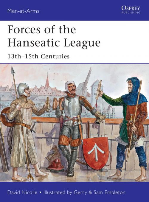 Cover of the book Forces of the Hanseatic League by Dr David Nicolle, Bloomsbury Publishing