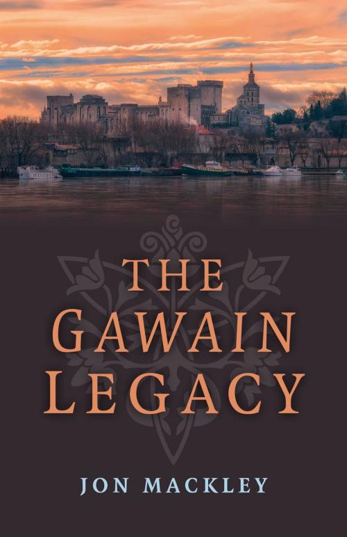 Cover of the book The Gawain Legacy by Jon Mackley, John Hunt Publishing