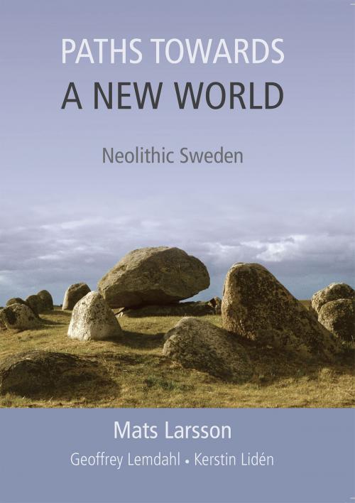 Cover of the book Paths Towards a New World by Mats Larsson, Geoffrey Lemdahl, Oxbow Books