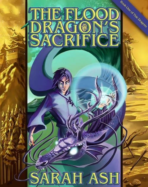 Cover of the book The Flood Dragon's Sacrifice by Sarah Ash, Tourmalise Press