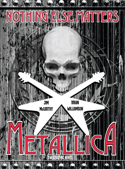 Cover of the book Metallica: Nothing Else Matters, The Graphic Novel by Jim McCarthy, Brian Williamson, Music Sales Limited