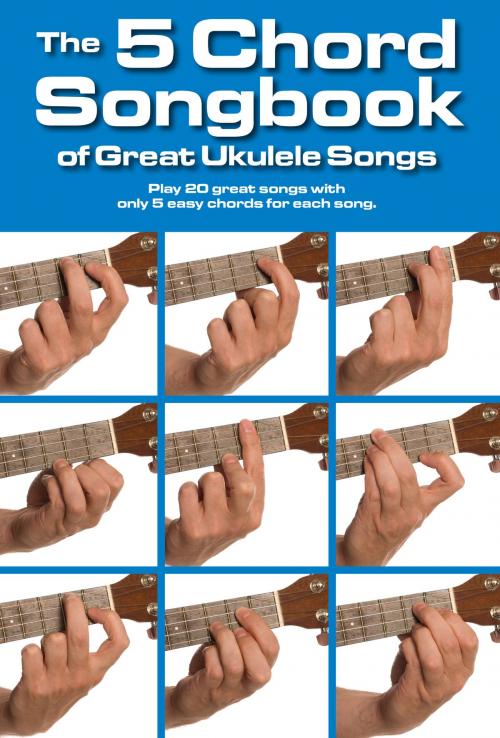 Cover of the book The 5 Chord Songbook of Great Ukulele Songs by Wise Publications, Music Sales Limited