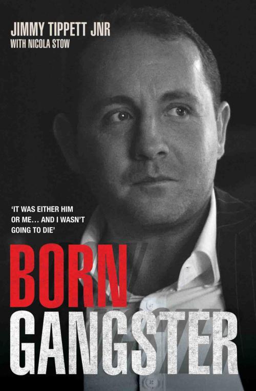 Cover of the book Born Gangster by Jimmy Tippett Jr, Nicola Stow, John Blake Publishing