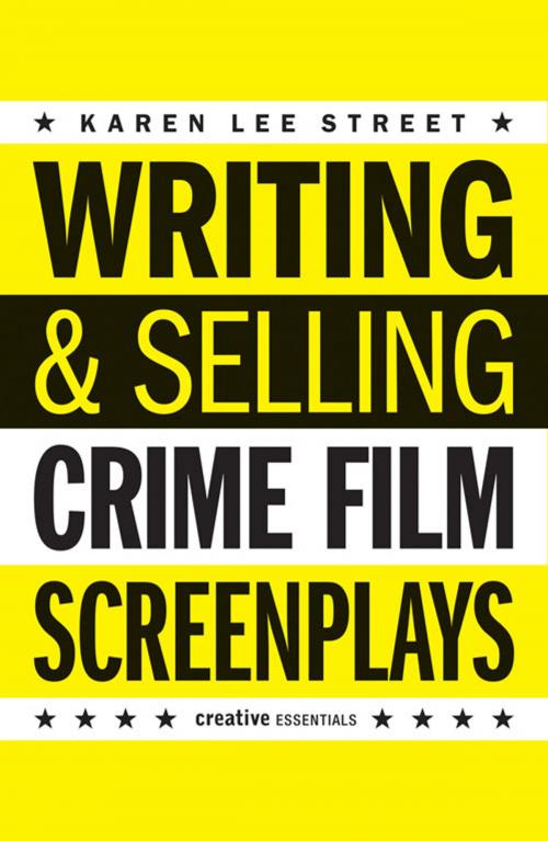 Cover of the book Writing & Selling Crime Film Screenplays by Karen Lee Street, Oldcastle Books