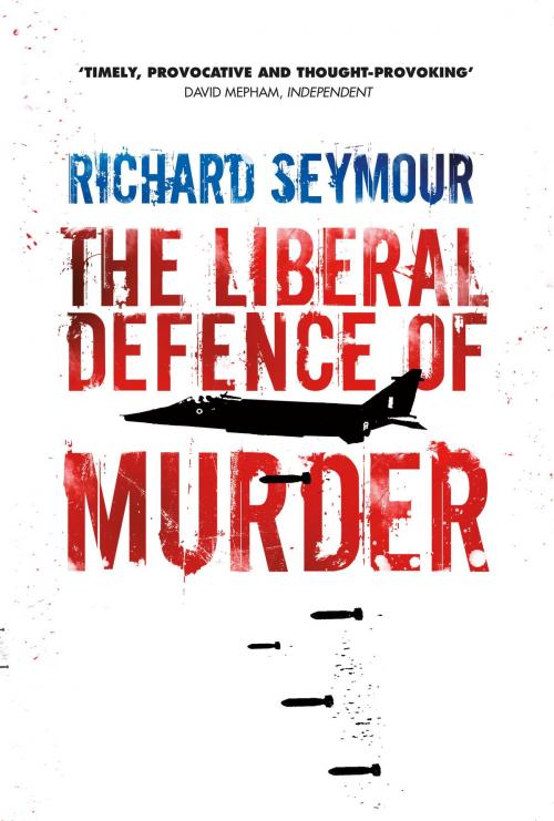 Cover of the book The Liberal Defence of Murder by Richard Seymour, Verso Books