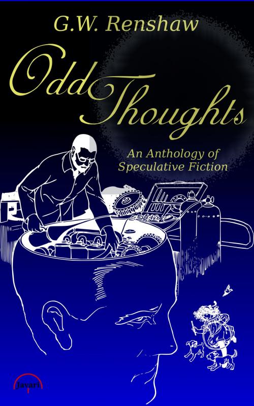 Cover of the book Odd Thoughts: An Anthology of Speculative Fiction by G.W. Renshaw, G.W. Renshaw