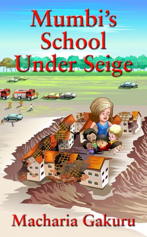 Cover of the book School Under Siege by Macharia Gakuru, Mumbibooks