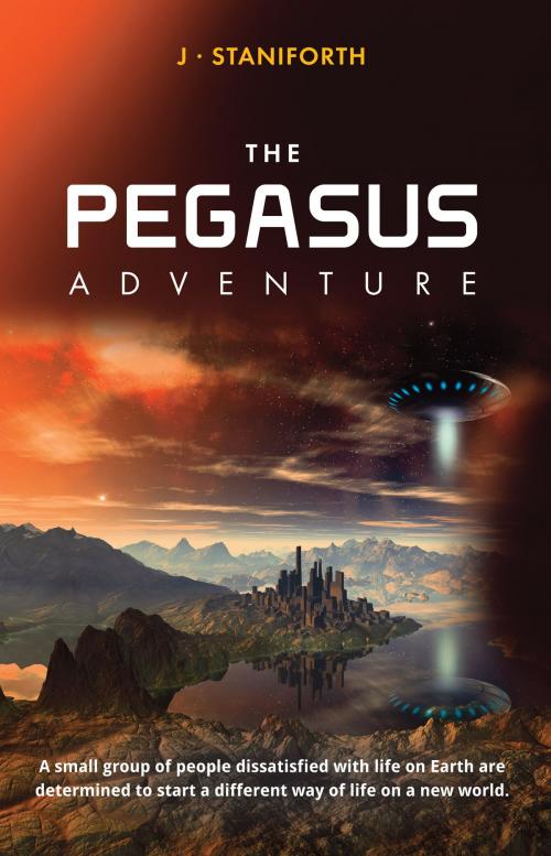 Cover of the book The Pegasus Adventure by J.P Staniforth, Memoirs Publishing