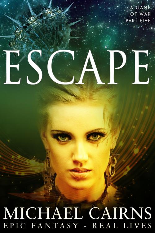 Cover of the book Escape (A Game of War, Part Five) by Michael Cairns, Cairns Publishing